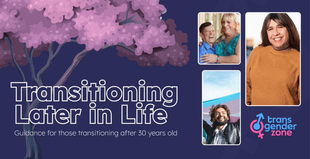 Guidance for those transitioning after 30 years old.